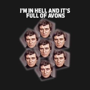 Blake's 7 - I'm In Hell...And It's Full Of Avons T-Shirt