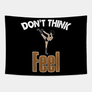 Don’t Think, Feel Tapestry