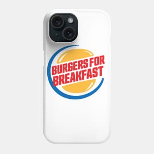 Burgers for breakfast - Hamburgers 24/7 Phone Case