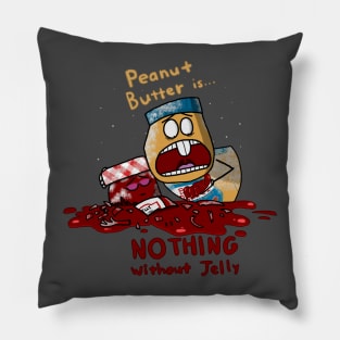 Peanut Butter is Nothing Without Jelly Pillow