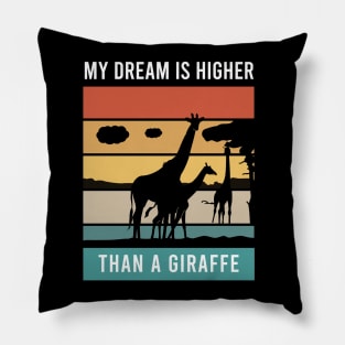 My dream higher than a giraffe Pillow