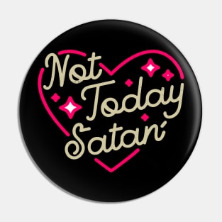 Not today, Satan Pin