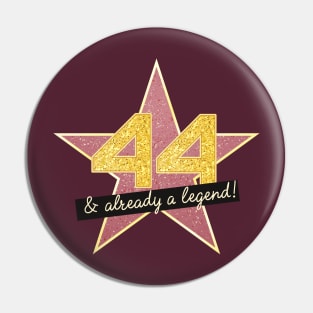 44th Birthday Gifts - 44 Years old & Already a Legend Pin