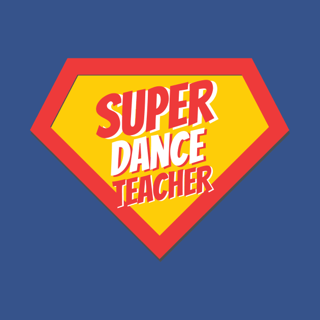 Dance Teacher Gifts | Super Dance Teacher by BetterManufaktur