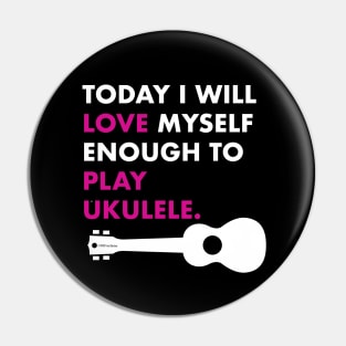 Love Myself Enough Ukulele Pin