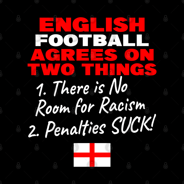 English Football Agrees on two things There is no room for Racism and Penalties suck by Ashley-Bee