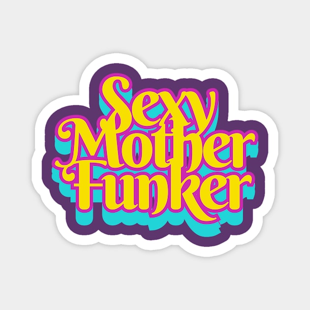 Sexy Mother Funker Magnet by Elvira Khan