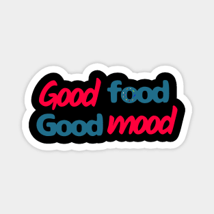 Good Food, Good Mood Magnet