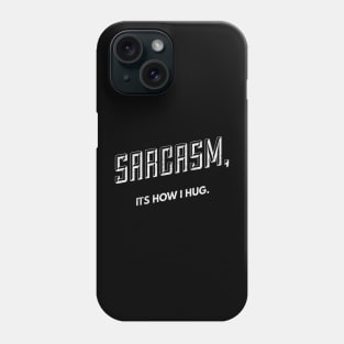 Hugs of Sarcasm Phone Case