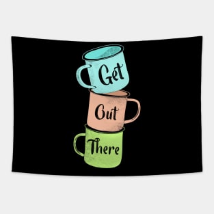 Get Out There Mugs Tapestry