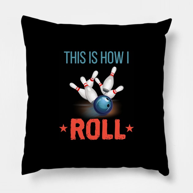 This is how i roll Pillow by Lin Watchorn 