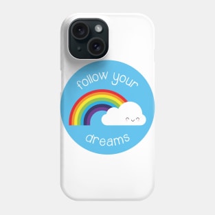 Follow Your Dreams Kawaii Rainbow Phone Case