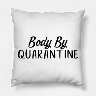 Body By Quarantine Funny 2020 Stat At Home Gift Trending Shirt Pillow