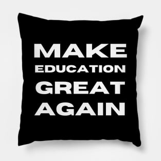 Make Education Great Again Pillow