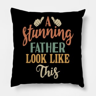 A Stunning Father Looks Like This Pillow