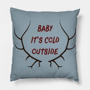 baby it's cold outside Pillow