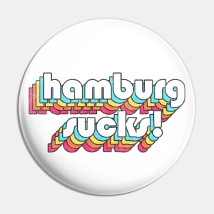 Hamburg Sucks  //\\// Retro Typography Design Pin