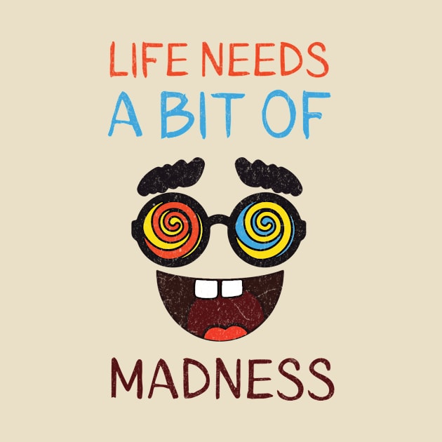 Life Needs A Bit Of Madness by Damsloiu