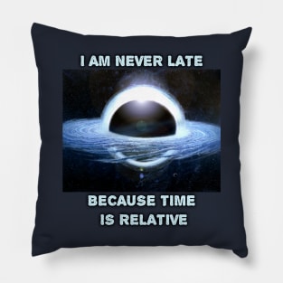 Time is Relative joke Pillow