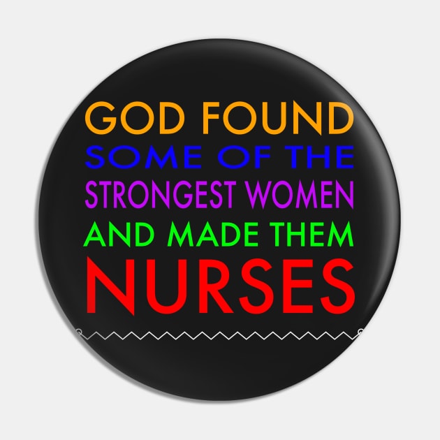 God found the strongest women best Nurses Day RN t-shirt Pin by studiokrk