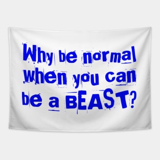 Why be normal when you can be a BEAST Tapestry