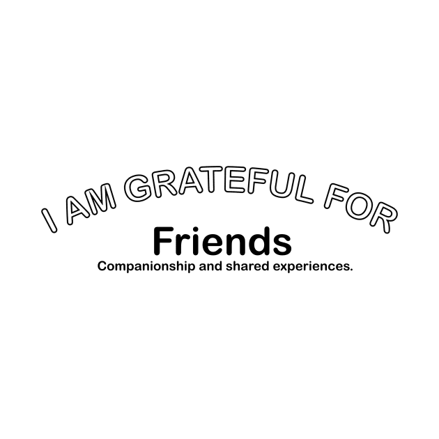 I’M GRATEFUL FOR FRIENDS by OssiesArt