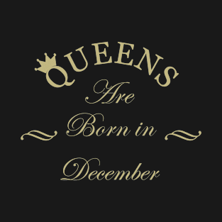 queens are born in december T-Shirt