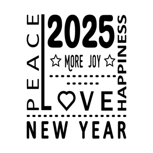 New Year More Joy Love Peace Happyness T-Shirt