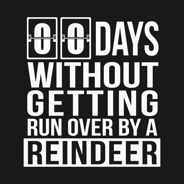 Zero Days Without Getting Run Over by a Reindeer | Funny by MerchMadness