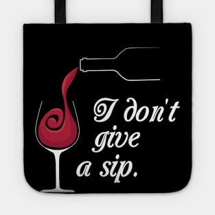 I don't give a sip. Tote