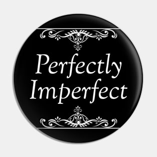 Imperfect Elegance Pin