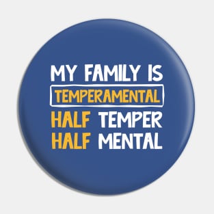 My family is temperamental half temper half mental Pin
