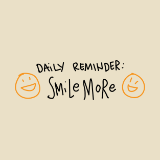 Daily reminder Smile More T-Shirt