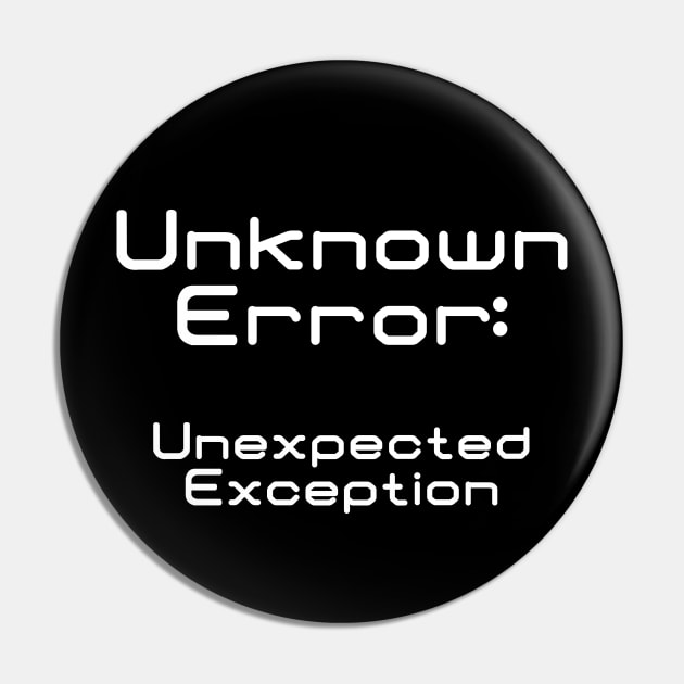 Unknown Error Unexpected Exception | Computer Engineer Code Data Debug White Pin by aRtVerse