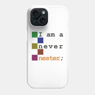 I am a never nester! Phone Case