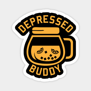 Depressed buddy - depressed me Magnet