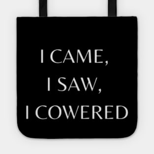 i came, i saw, i cowered Tote