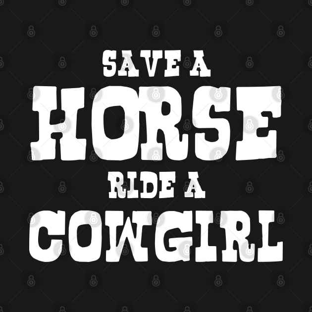 SAVE A HORSE RIDE A COWGIRL by tinybiscuits