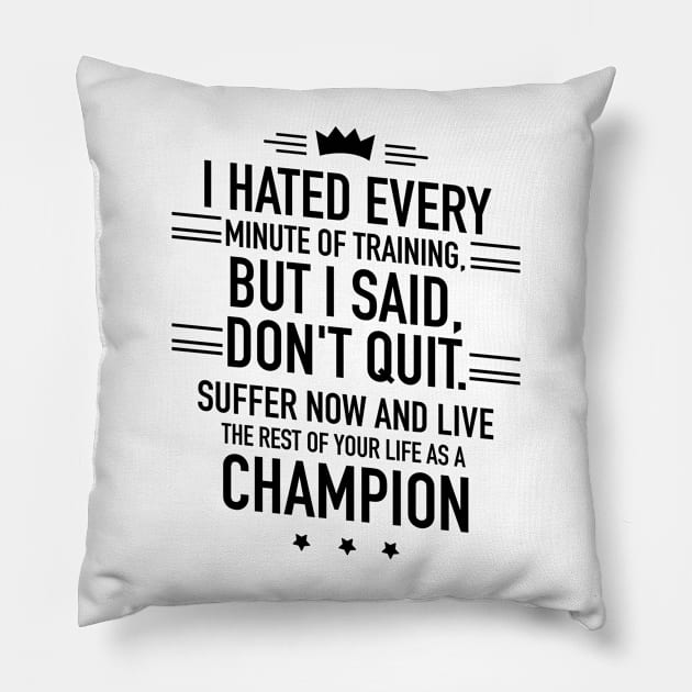 I hated every minute of training but I said dont quit Pillow by TextFactory