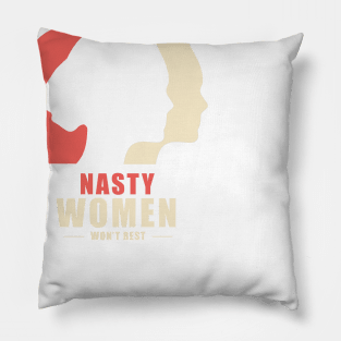 Nasty Women Won't Rest March Washington Pillow