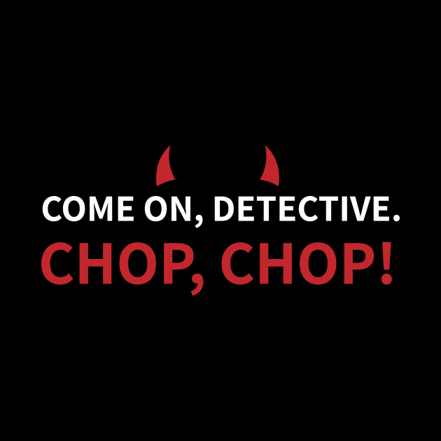 Lucifer Morningstar | Detective | Chop Chop by GeeksUnite!