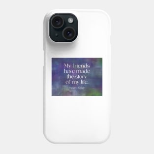 Friendship Quote Helen Keller Phone Case