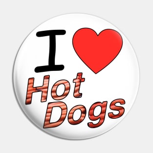 I Love Hot Dogs Pin