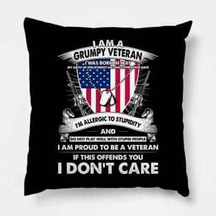 I Am A Grumpy Veteran I Was Born In May My Oath Of Enlistment Has No Expiration Date Pillow