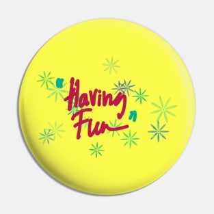 Typography “Having Fun” Pin