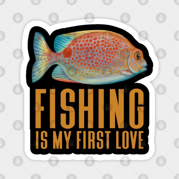 Fishing Is My First Love - Funny Fishing Magnet by Animal Specials