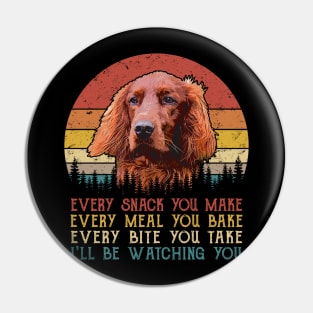 Retro Irish Setter Every Snack You Make Every Meal You Bake Pin