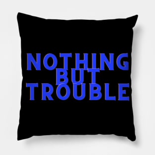 Blue Nothing But Trouble Pillow