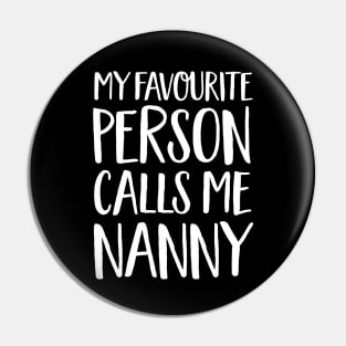 Nan Gift - My Favourite Person Calls Me Nanny Pin