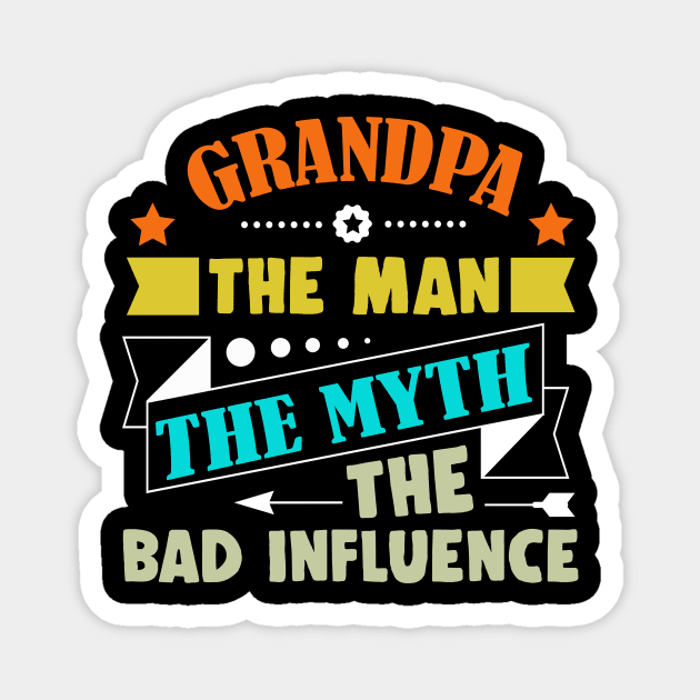 Grandpa The Man The Myth The Bad Influence - father_s day Magnet by Simpsonfft